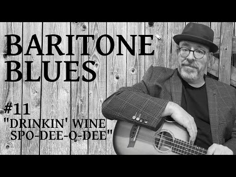 Baritone Blues #11 "Drinkin' Wine Spo-Dee-O-Dee" in the key of A