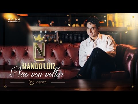 Nando Luiz - Não vou voltar (Clipe Oficial)