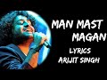 Man Mast Magan Man Mast Magan Bas Tera Naam Dohraaye Lyrics Arijit Singh Chinmayi S Lyrics Tube