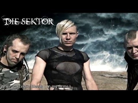 Die Sektor - When Porcelain Bleeds ( In my Arms )