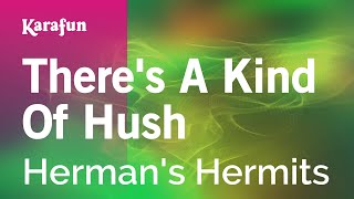Karaoke There&#39;s A Kind Of Hush - Herman&#39;s Hermits *