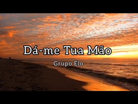 Dá - me Tua Mão - Elo
