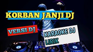 Download lagu DJ KORBAN JANJI KARAOKE LIRIK mp3