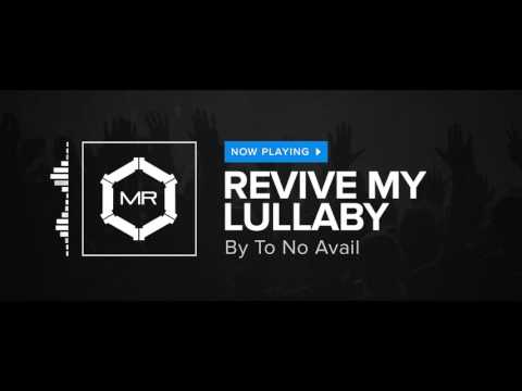 To No Avail - Revive My Lullaby [HD]