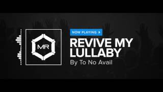 To No Avail - Revive My Lullaby [HD]