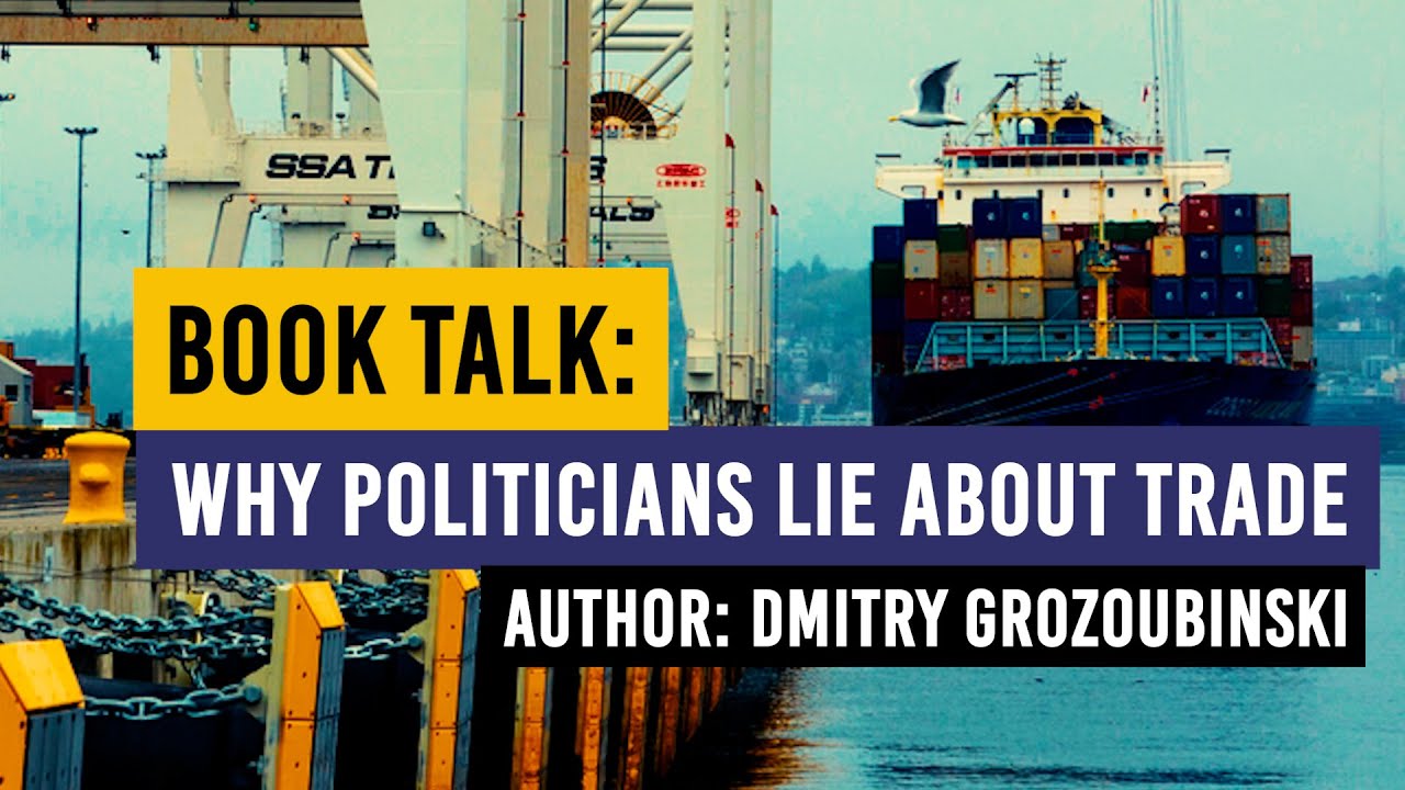 Book Talk | Why Politicians Lie About Trade