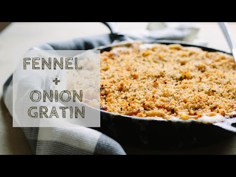 Fennel + Onion Gratin