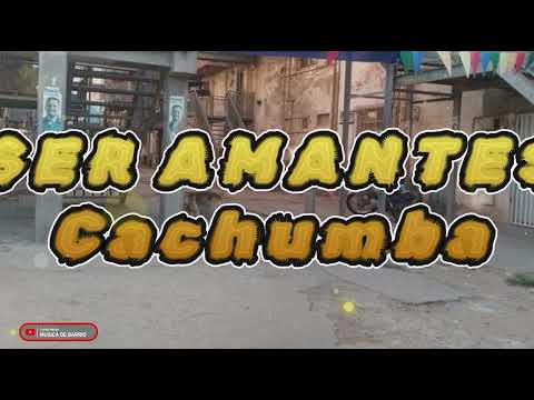 Ser Amantes - Cachumba