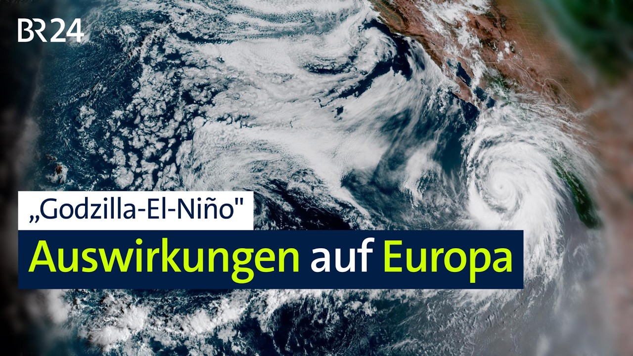 „Godzilla-El-Niño": Auswirkungen auf Europa | BR24