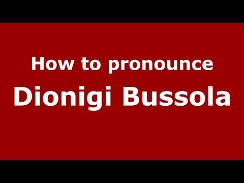 How to pronounce Dionigi Bussola (Italian/Italy) - PronounceNames.com