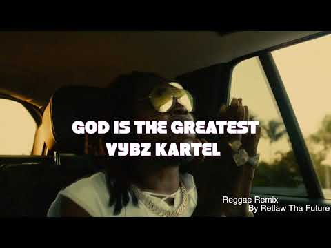 @vybzkartelradio.  - God Is The Greatest (Reggae Remix) by Retlaw Tha Future