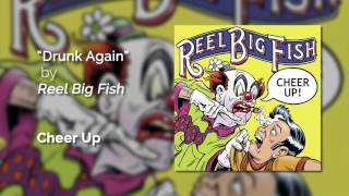 Reel Big Fish - Drunk Again