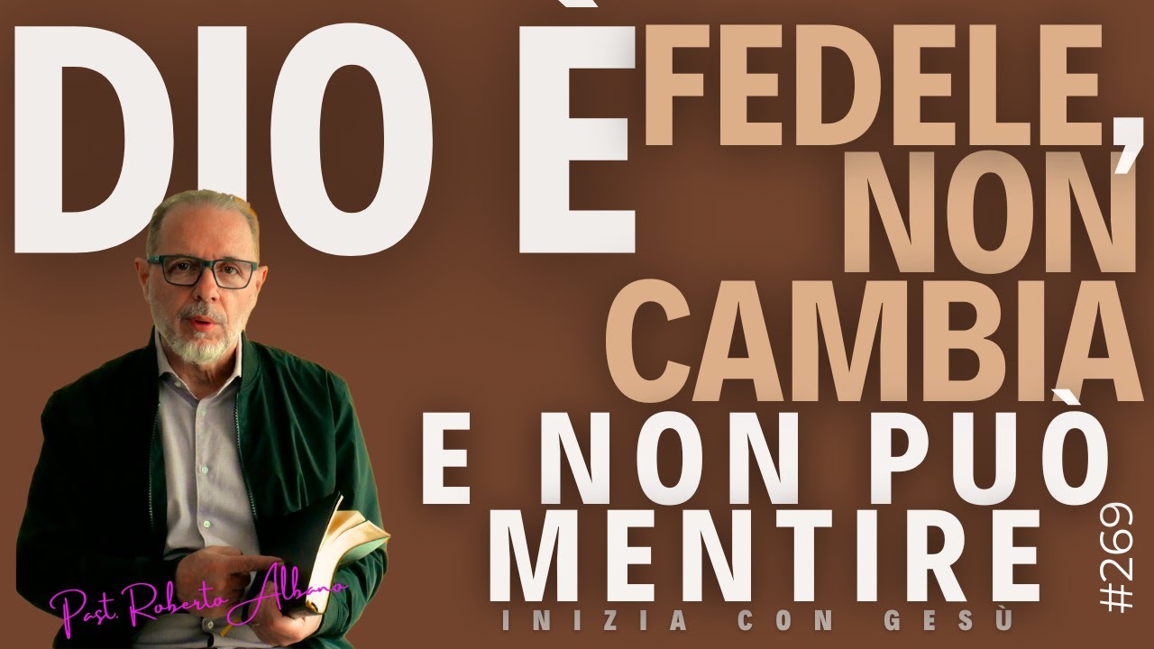 INIZIA CON GESÙ - "Dio è fedele, non cambia e non può mentire"