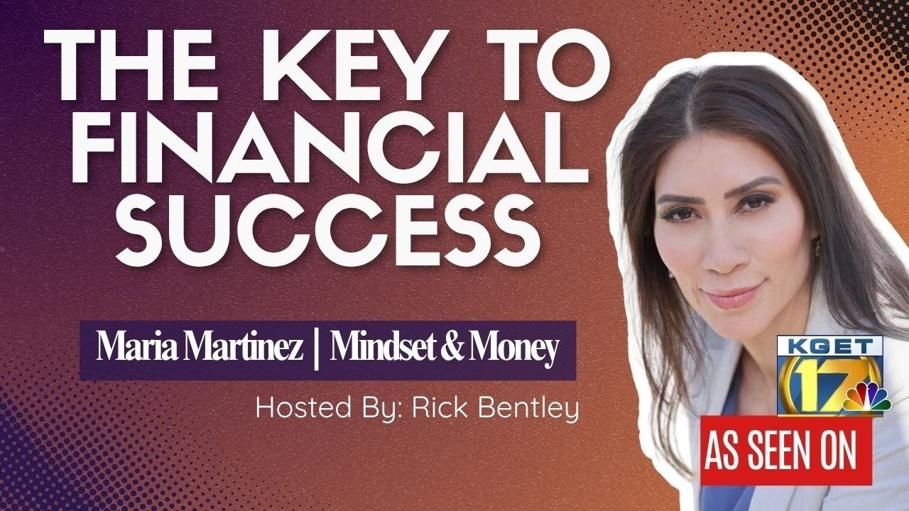 Your Mindset Matters: The Key to Financial Success | Maria Martinez on KGET 17 News