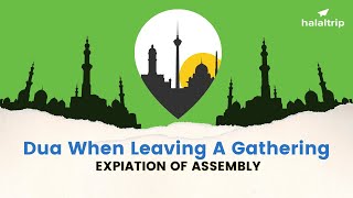 Dua When Leaving A Gathering (Kaffaratul Majlis) | Islamic Dua