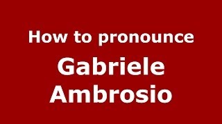 How to pronounce Gabriele Ambrosio