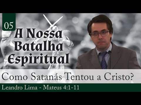 05. Como Satanás Tentou a Cristo?