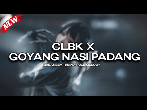 CLBK X GOYANG NASI PADANG BREAKBEAT REMIX FULL MELODY VIRAL TERBARU 2025