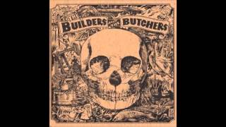 The Builders and the Butchers - The Coal Mine Fall