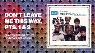 Harold Melvin &amp; The Blue Notes - Don&#39;t Leave Me This Way, Pts. 1 &amp; 2 (Official Audio)