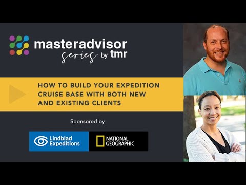 MasterAdvisor 70: How to Build Your Expedition Cruise Base with Both New and Existing Clients