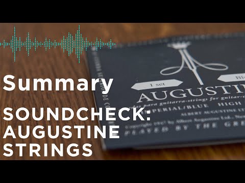 Soundcheck: Augustine Strings - The Original Nylon String for Guitar - Summary