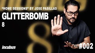 Incubus - José Pasillas: Glitterbomb (Home Performance)