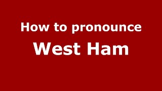 How to pronounce West Ham