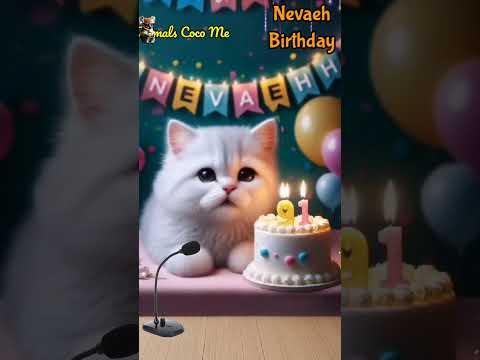 NEVAEH BIRTHDAY | HAPPY BIRTHDAY SONG WITH NAMES | Adorable Cute Cat 😺  #happybirthday #cat