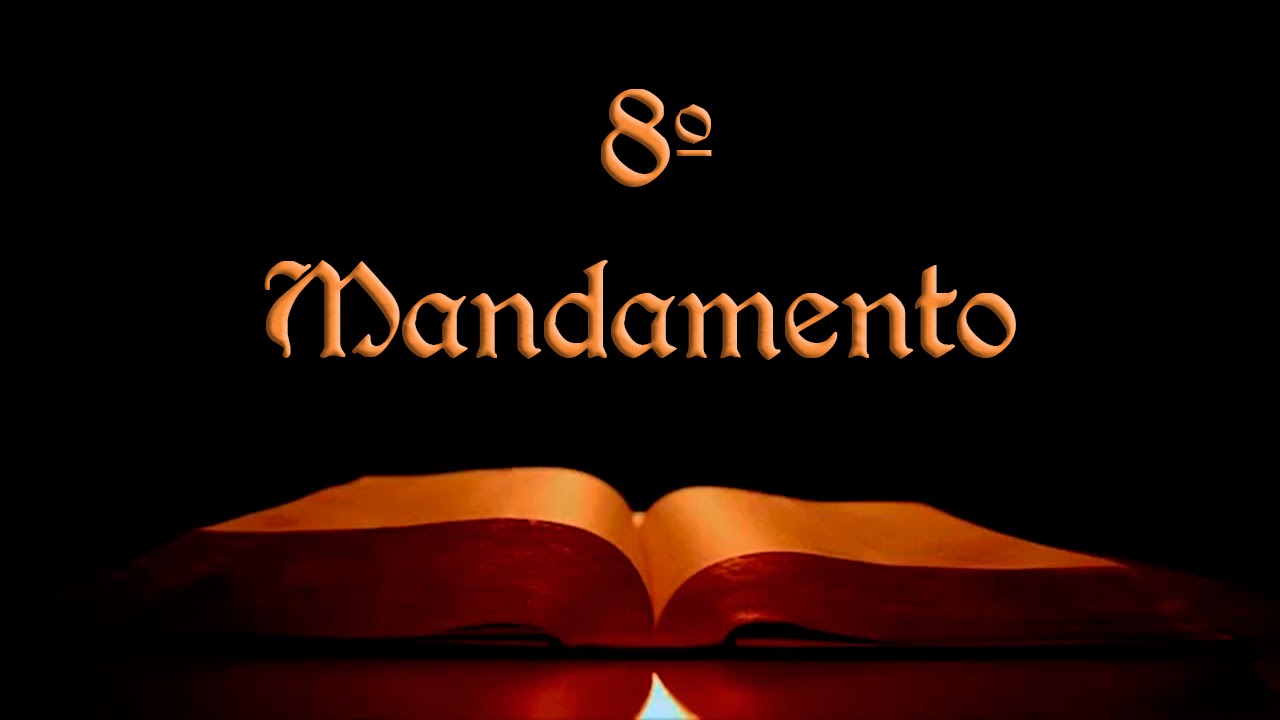 Oitavo Mandamento - Não prestar falso testemunho