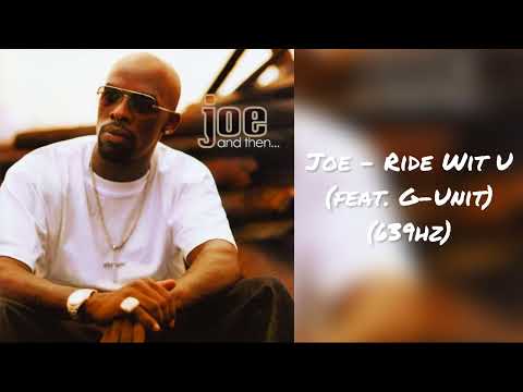 Joe - Ride Wit U (feat. G-Unit) (639hz)