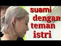 Suami Dengan Teman Istri