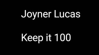 Joyner Lucas (Keep it 100) lyrics