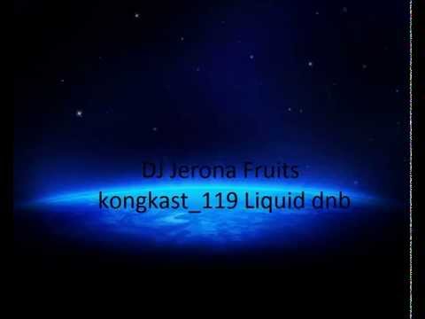 DJ Jerona Fruits - Soulful deep liquid dnb mix 20 m- KongKast 119