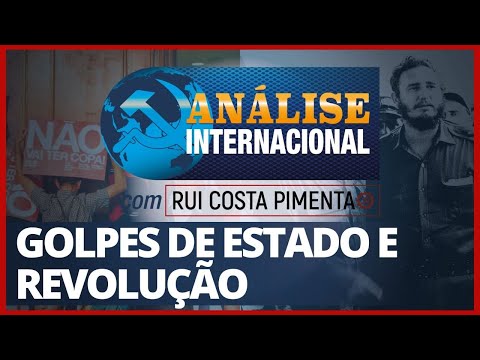Golpes de Estado e Revolução - Análise Internacional nº 104 - 04/09/20