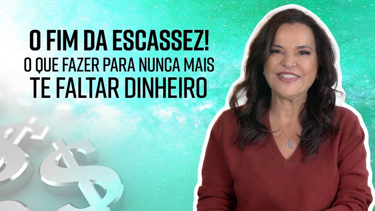 O FIM DA ESCASSEZ! O que fazer para nunca mais te faltar dinheiro