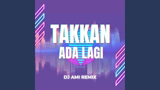 Download lagu Takkan Ada Lagi (Remix) mp3 Download lagu Takkan Ada Lagi (Remix) mp3