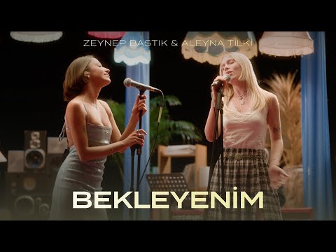 Bekleyenim (Akustik) - Zeynep Bastık & Aleyna Tilki
