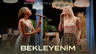 Bekleyenim (Akustik) - Zeynep Bastık & Aleyna Tilki