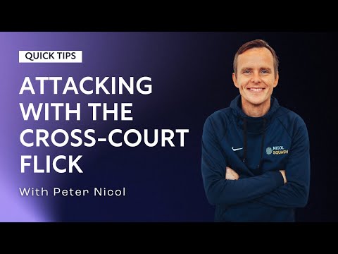 Squash Tips: Attacking With The Cross-Court Flick | With Peter Nicol