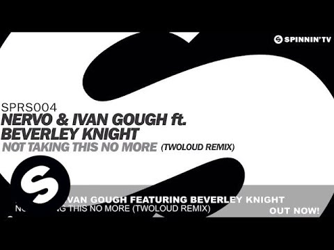 NERVO & Ivan Gough ft. Beverly Knight - Not Taking This No More (twoloud Remix)