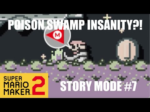 DEADLY POISON SWAMP?! Super Mario Maker 2 STORY MODE! #7