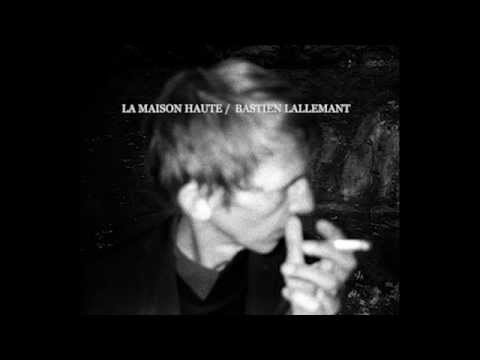 La Maison Haute / Nouvel Album Bastien Lallemant