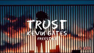 Kevin Gates - Trust Freestyle (Lyrics Video)