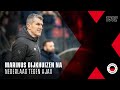 ?️ Dijkhuizen over verlies in eigen huis tegen Ajax | "?? ??????? ?????? ??? ???? ???? ???? ???"
