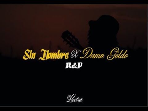 SIN NOMBRE X DAMN GOLDO - R&P (LETRA Y VIDEO)