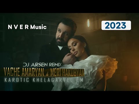Vache Amaryan  Meri Hakobyan - Karotic Khelagarvel Em (Dj Arsen Remix) Music Video 2023
