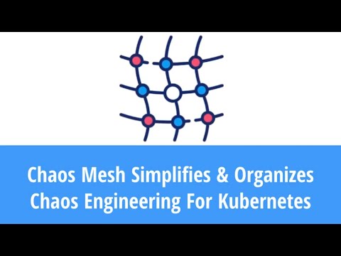 Chaos Mesh Simplifies & Organizes Chaos Engineering For Kubernetes