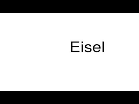 How to pronounce Eisel
