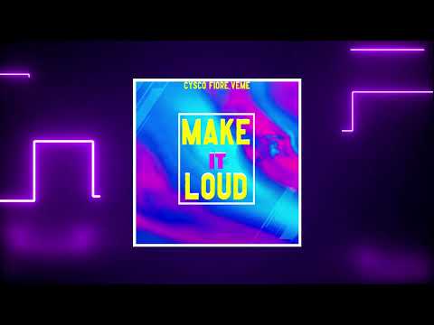 Cysco Fiore , VEME - Make it Loud (Extended Mix)